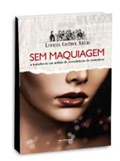 Sem Maquiagem - o Trabalho de Um Milhao de Revendedoras de Cosmeticos