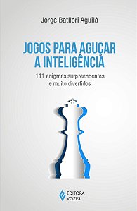 Jogos para Agucar a Inteligencia: 111 Enigmas Surpreendentes e Muito Divert