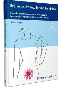 Rejuvenescimento Intimo Feminino: Procedimentos Minimamente Invasivos em