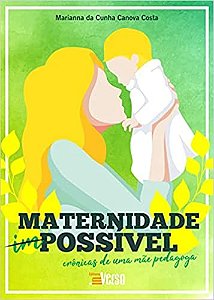 Maternidade Possível: Crônicas de Uma Mãe Pedagoga