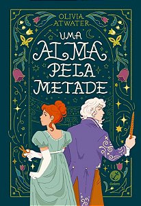 Alma Pela Metade, Uma: Vol. 1 Contos de Fadas Regenciais