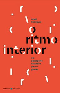 Ritmo do Interior, O: Um Passaporte Brasileiro para o Groove