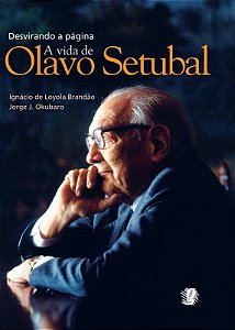 Desvirando a Pagina - a Vida de Olavo Setubal