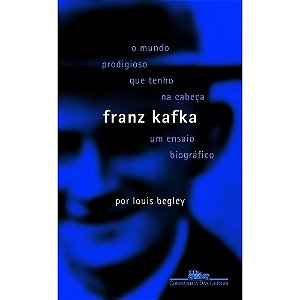 Mundo Prodigioso Que Tenho na Cabeca, o - Franz Kafka - Um Ensaio Biografic
