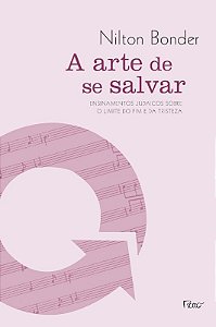 Arte de se Salvar, A: Ensinamentos Judaicos sobre o Limite do Fim e da Tris