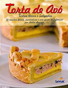 Torta de Avo - 50 Receitas Faceis, Economicas e com Gosto de Infancia