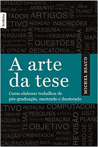 Arte da Tese, a - Como Elaborador Trabalhos de Pos-graduacao  Mestrado  e D