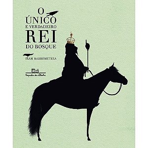 Unico e Verdadeiro Rei do Bosque, O