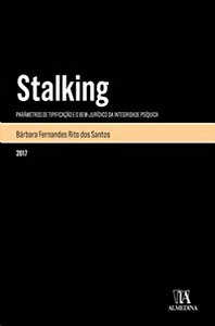 Stalking - Parametros da Tipificacao e o Bem-juridico da Integridade Psiqui