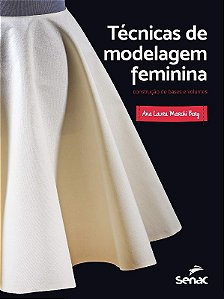 Tecnicas de Modelagem Feminina: Construcao de Bases e Volumes