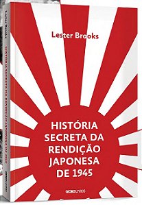 Historia Secreta da Rendicao Japonesa de 1945