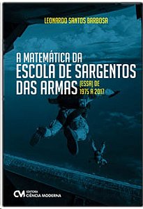 Matematica da Escola de Sargentos das Armas (essa) de 1975 a 2017, A