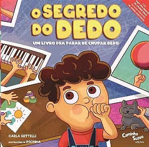 Segredo do Dedo, O: Um Livro Pra Parar de Chupar Dedo