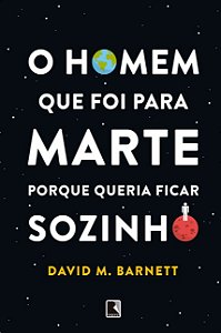 Homem Que Foi para Marte Porque Queria Ficar Sozinho, O