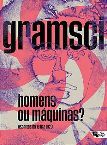 Homens Ou Maquinas : Escritos de 1916 a 1920