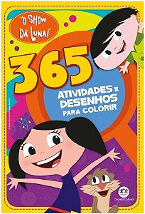 Show da Luna, o - 365 Atividades e Desenhos para Colorir