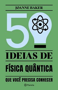 50 Ideias de Fisica Quantica Que Voce Precisa Conhecer