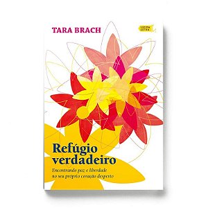 Refugio Verdadeiro - Encontrando Paz e Liberdade no Seu Proprio Coracao des