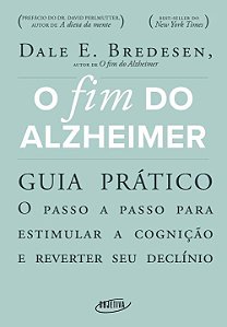 Fim do Alzheimer, O: Guia Pratico; o Passo a Passo para Estimular a Cognica