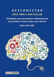 Desconectar - Lapis, Papel e sem Celular: Atividades para Desenvolver Habil