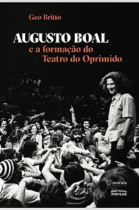 Augusto Boal e a Formacao do Teatro do Oprimido
