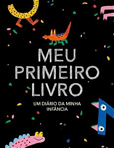 Meu Primeiro Livro - Edicao Monstrinhos: Um Diario da Minha Infancia