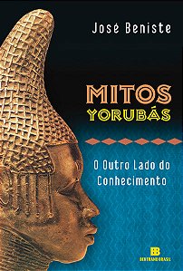 Mitos Yorubas - o Outro Lado do Conhecimento