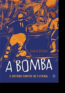 Bomba e Outros Contos de Futebol, A