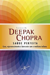 Saude Perfeita - Cura, Rejuvenescimento e Bem-estar com a Medicina Indiana