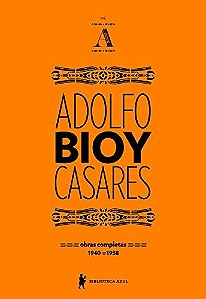 Obras Completas de Adolfo Bioy Casares - Obras Completas - 1940-1958