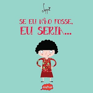Se Eu Nao Fosse, Eu Seria...