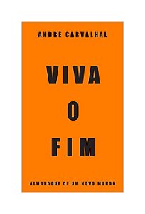 Viva o Fim - Almanaque de Um Novo Mundo