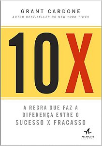 10x - a Regra Que Faz a Diferenca entre o Sucesso X Fracasso
