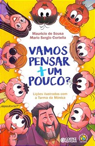 Vamos Pensar + Um Pouco  : Licoes Ilustradas com a Turma da Monica