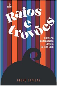 Raios e Trovoes -  a Historia do Fenomeno Castelo Ra-tim-bum