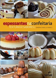 Espessantes na Confeitaria: Texturas e Sabores
