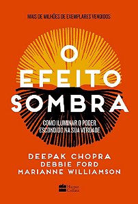 Efeito Sombra, O: Como Iluminar o Poder Escondido na Sua Verdade