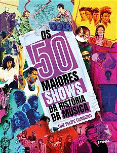 Os 50 Maiores Shows da História da Música (acompanha 50 Pôsteres Destacávei