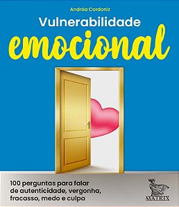 Vulnerabilidade Emocional - 100 Perguntas para Falar de Autenticidade, Verg
