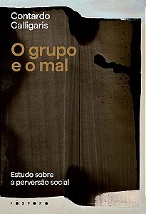 O Grupo e o Mal - Estudo sobre a Perversão Social