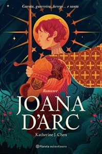 Joana Darc: Garota, Guerreira, Heretica... e Santa