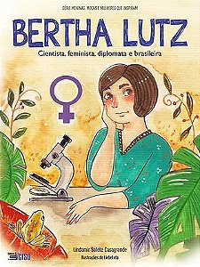 Bertha Lutz: Cientista, Feminista, Diplomata e Brasileira