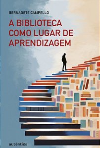 Biblioteca Como Lugar de Aprendizagem, A