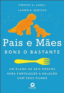 Pais e Maes Bons o Bastante: Um Plano de Seis Pontos para Fortalecer a Rela