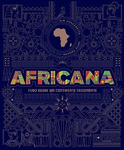 Africana: Tudo sobre Um Continente Fascinante