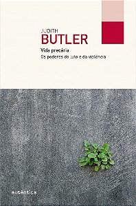 Vida Precaria - os Poderes do Luto e da Violencia