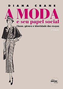 Moda e Seu Papel Social, a - Classe, Genero e Identidade das Roupas