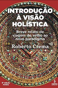Introducao a Visao Holistica - Breve Relato de Viagem do Velho ao Novo para