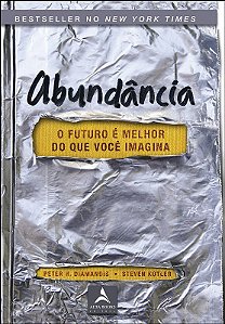 Abundancia: o Futuro e Melhor do Que Voce Imagina
