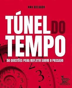 Tunel do Tempo: 50 Questoes para Refletir sobre o Passado